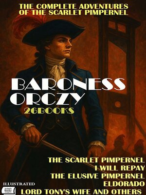 cover image of The Complete Adventures of the Scarlet Pimpernel. (26 Books). Illustrated